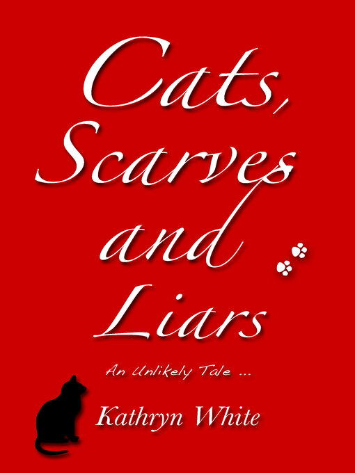 Title details for Cats, Scarves and Liars by Kathryn White - Available